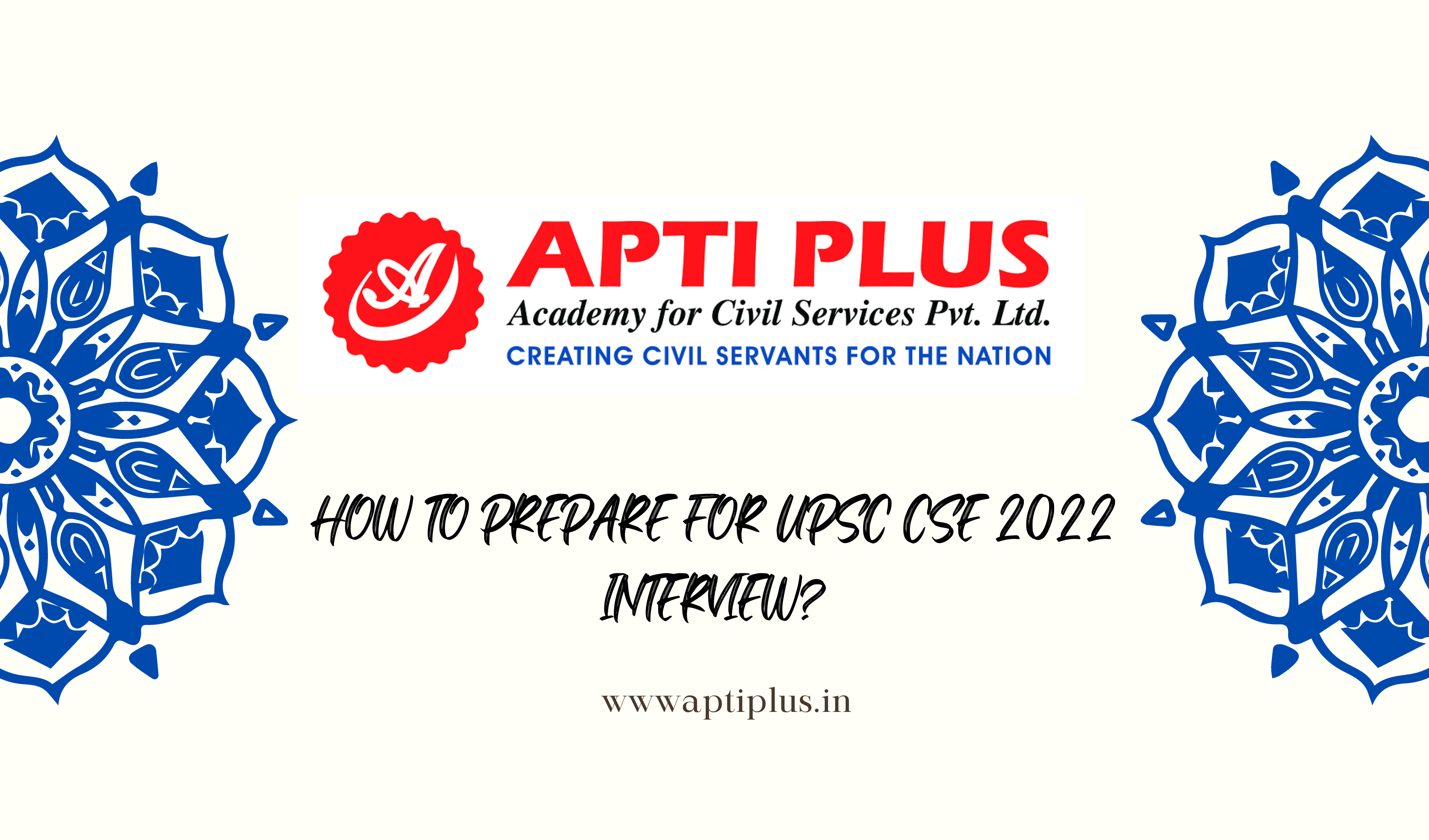 How To Prepare for UPSC CSE 2022 Interview?