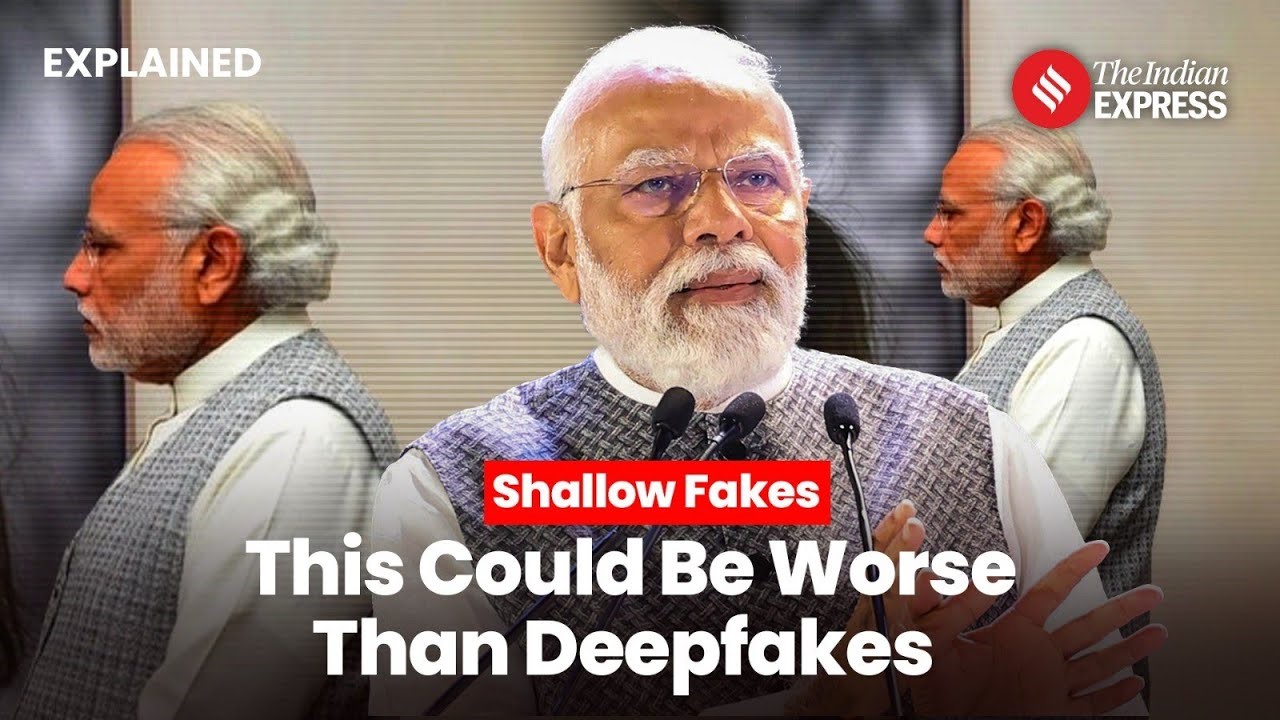More than deep fakes, shallow fakes should worry everyone