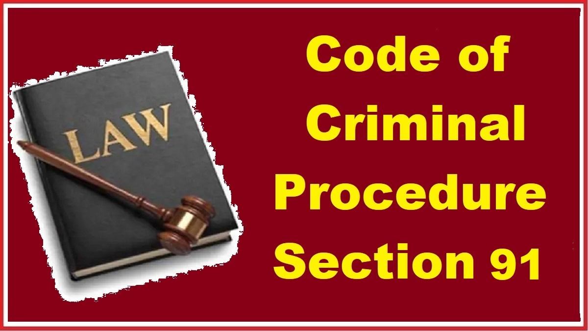 Section 91 of the Code of Criminal Procedure (Cr.P.C)