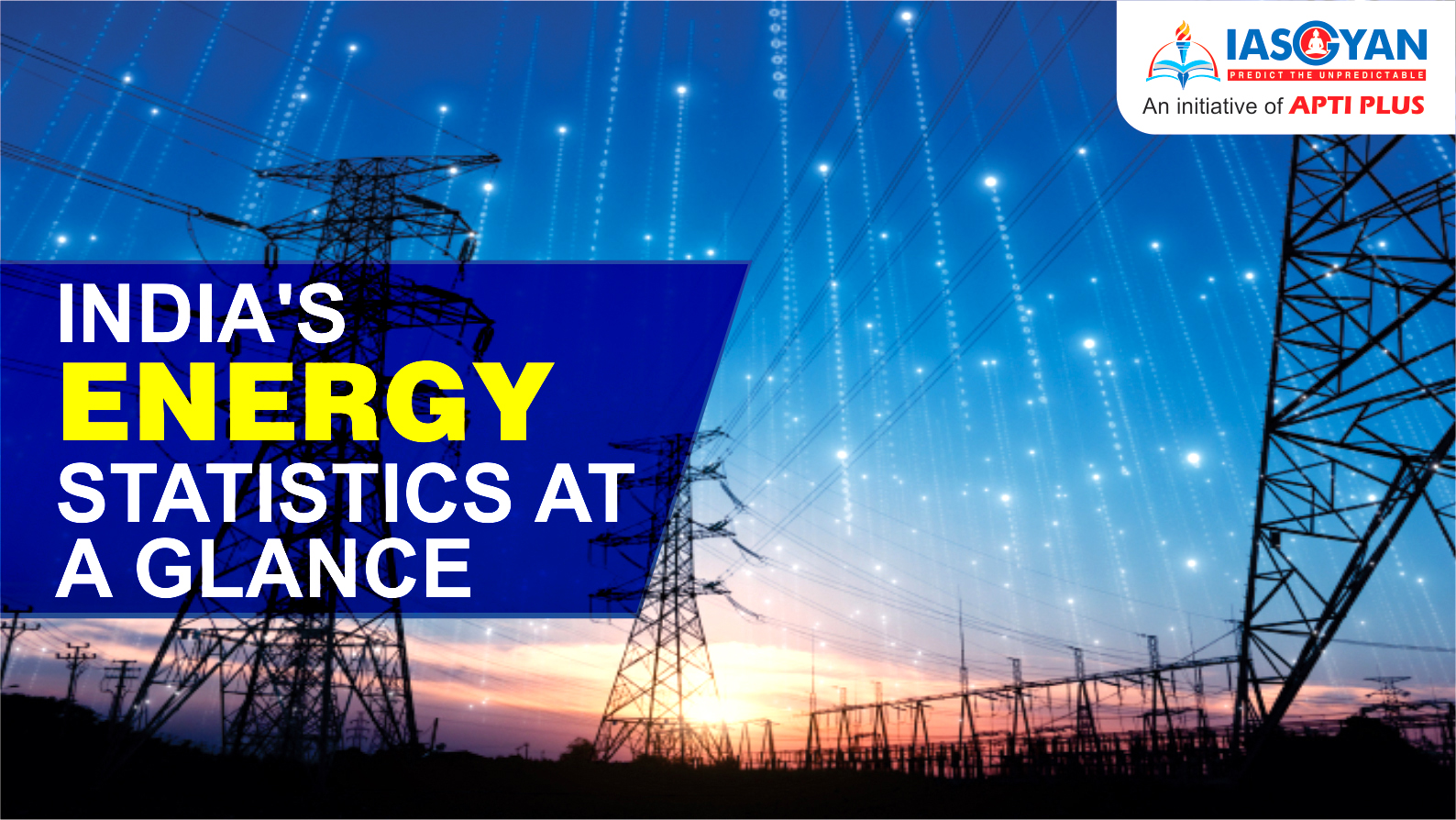 INDIA’S ENERGY STATISTICS AT A GLANCE