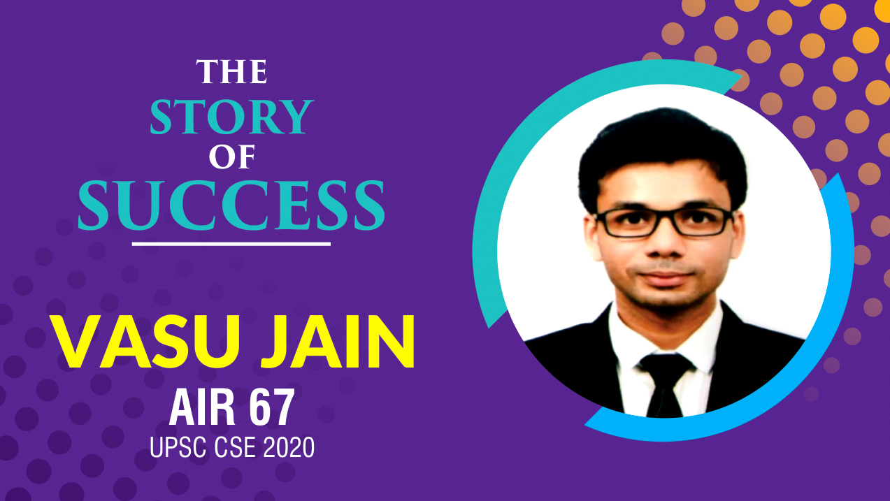 SUCCESS STORY OF VASU JAIN AIR 67 UPSC CSE 2020