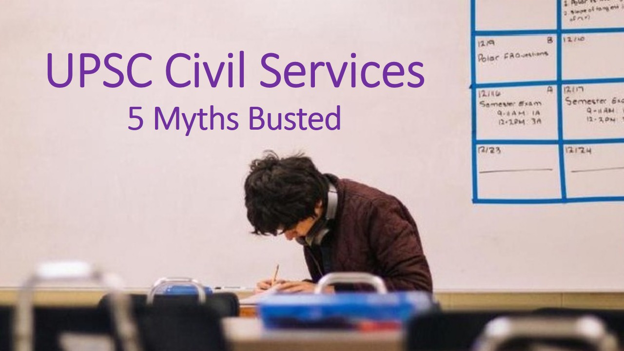 UPSC Civil Services : 5 Myths Busted