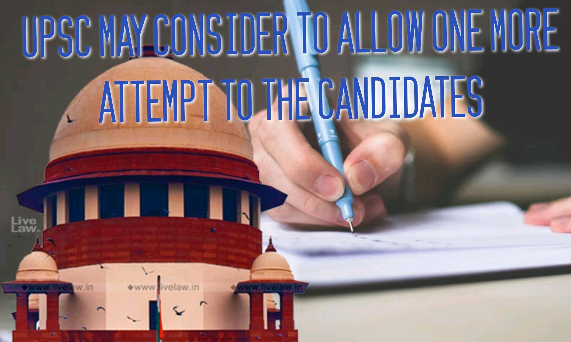 UPSC MAY CONSIDER TO ALLOW ONE  MORE ATTEMPT TO THE CANDIDATES