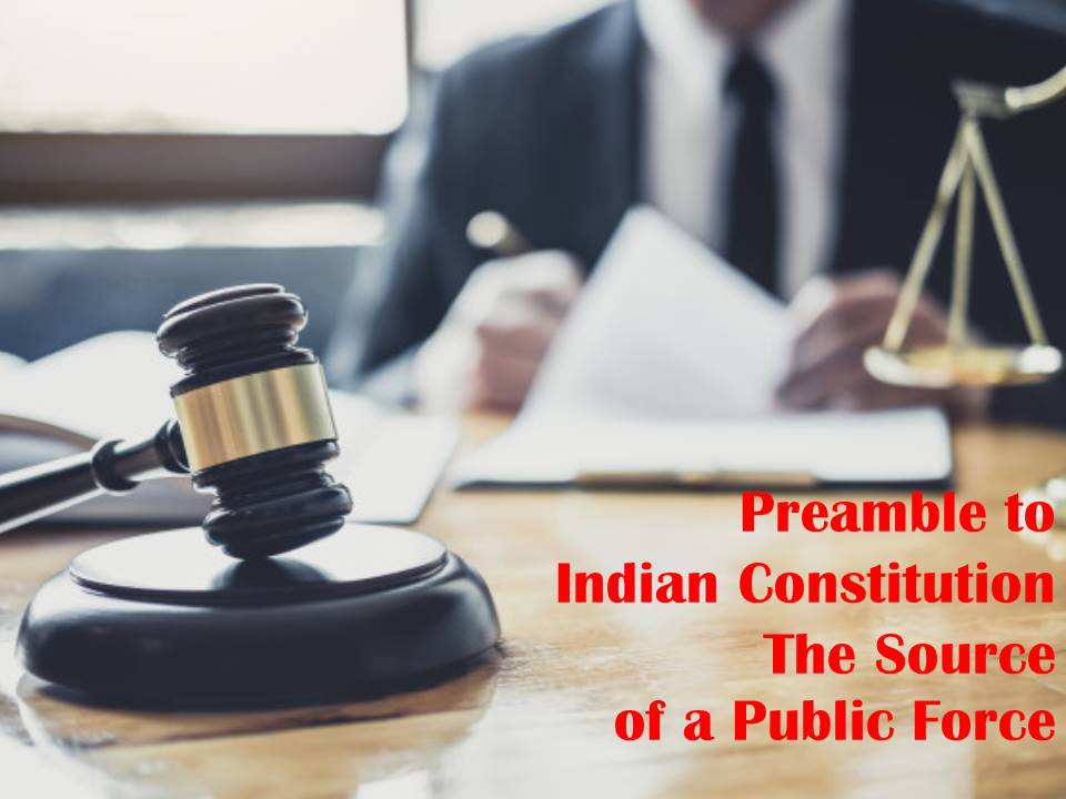 Preamble to Indian Constitution- The Source of a Public Force