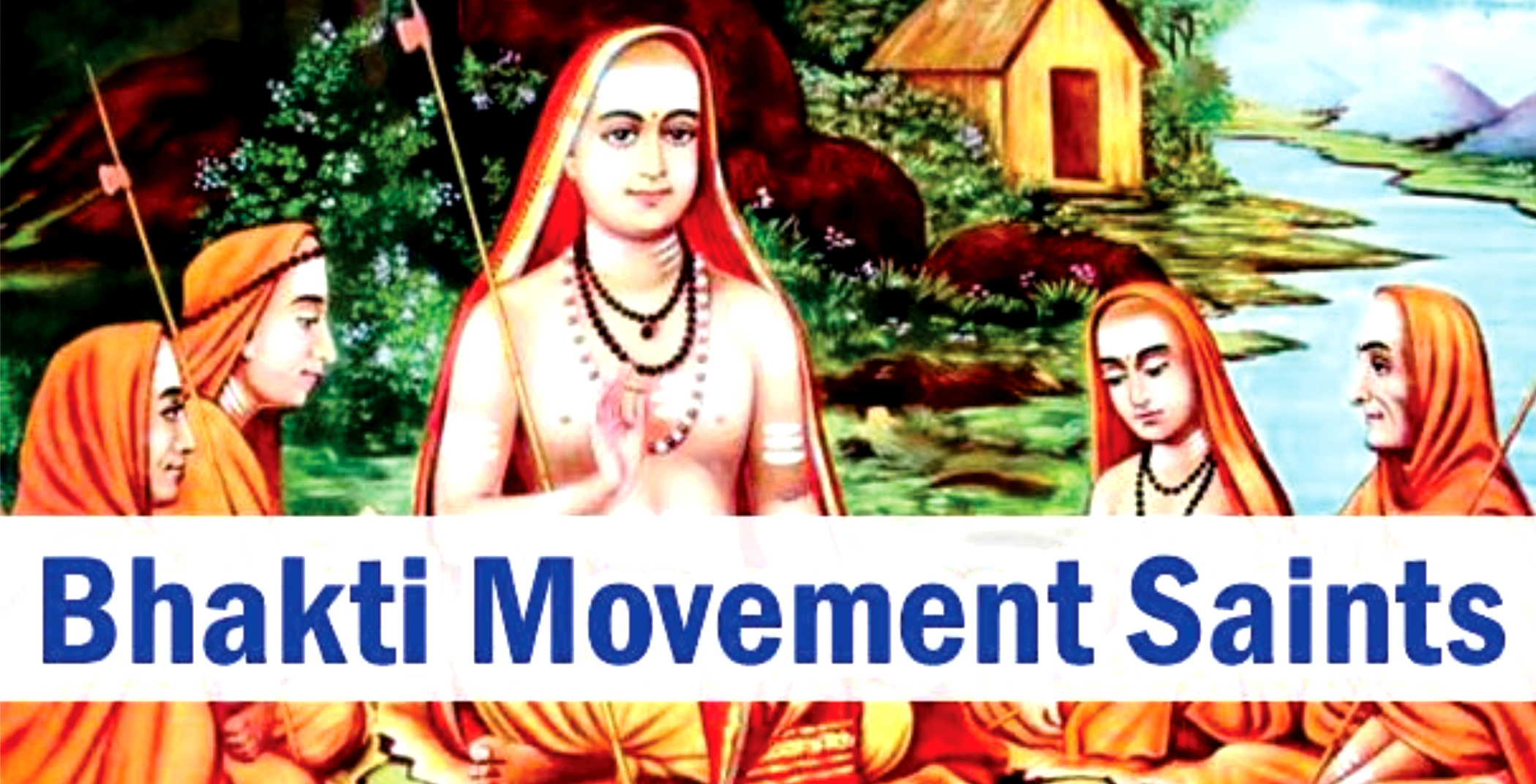 A COMPLETE LIST OF SAINTS AND TEACHERS OF BHAKTI MOVEMENT