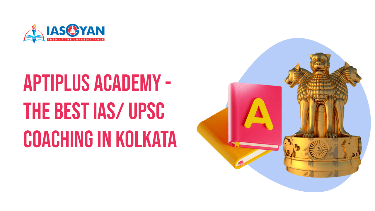 Aptiplus Academy - The Best IAS/ UPSC coaching in Kolkata