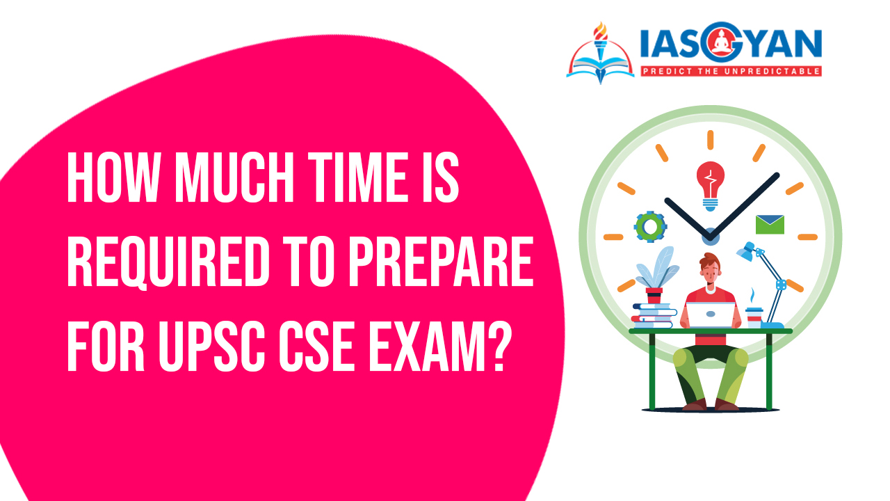 How Much Time is Required to Prepare for UPSC CSE Exam?
