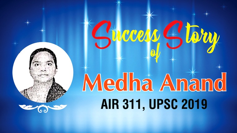 Success Story & Preparation Strategy of Medha Anand- Rank: 311 UPSC CSE 2019