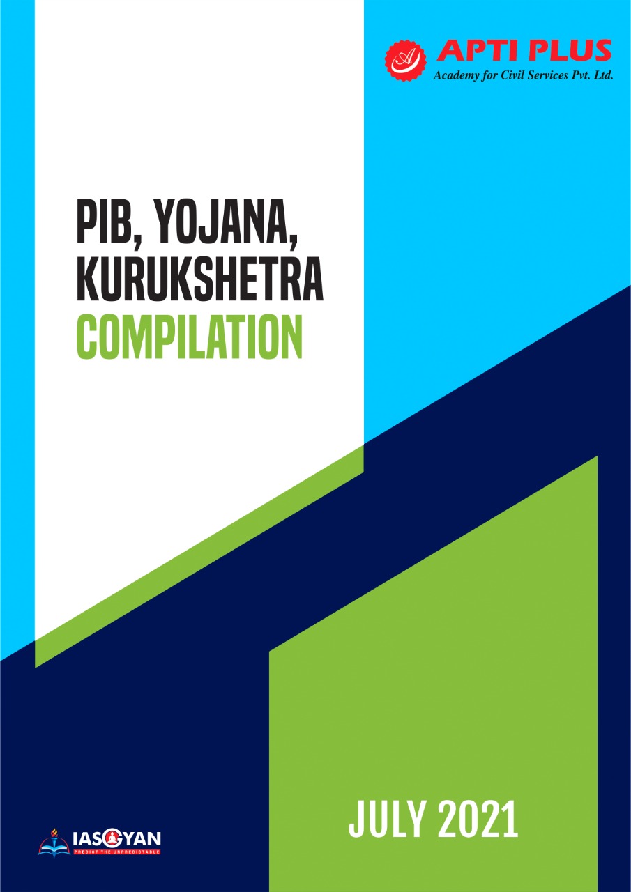 PIB,YOJNA & Kurukshetra Compilation July 2021